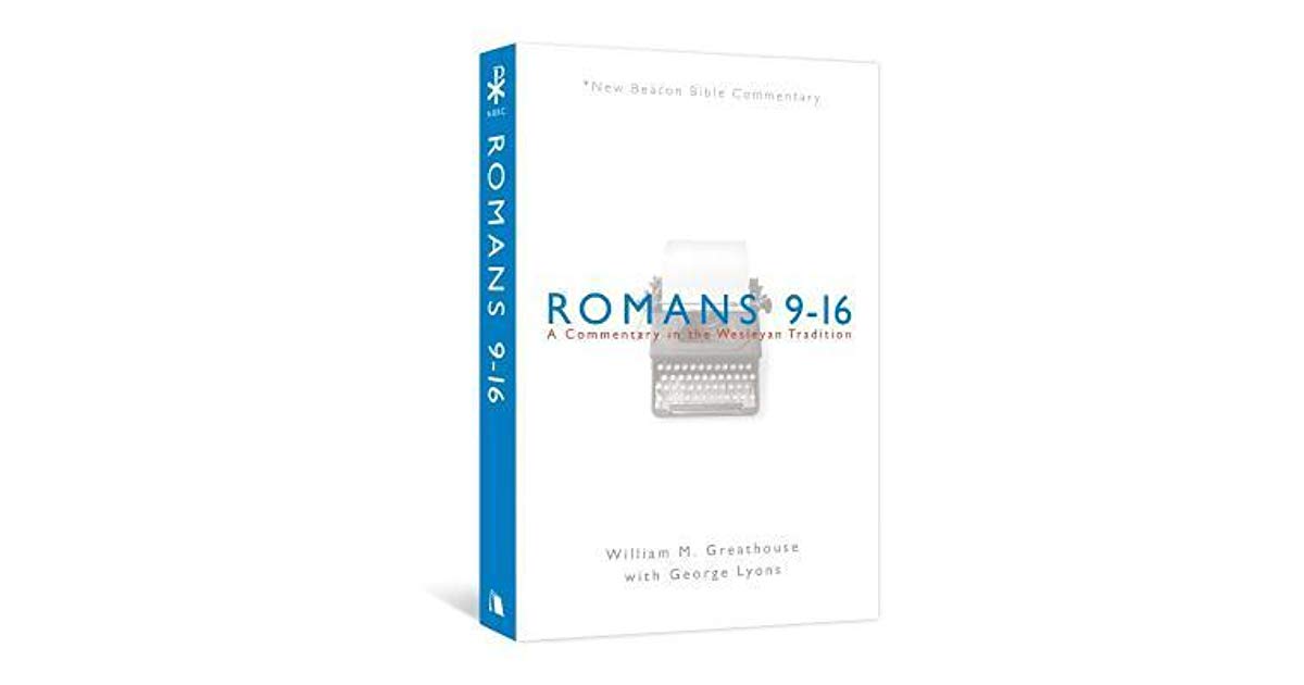 Romans 9-16 (New Beacon Bible Commentary Series)