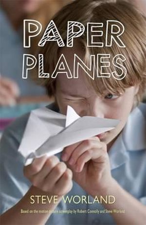 PAPER PLANES, by Steve Worland