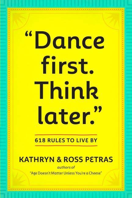 Dance now. Think later. by Kathryn and Ross Petras