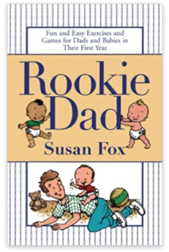 Rookie Dad: Fun and Easy Exercises and Games for Dads and Babies in Their First Year