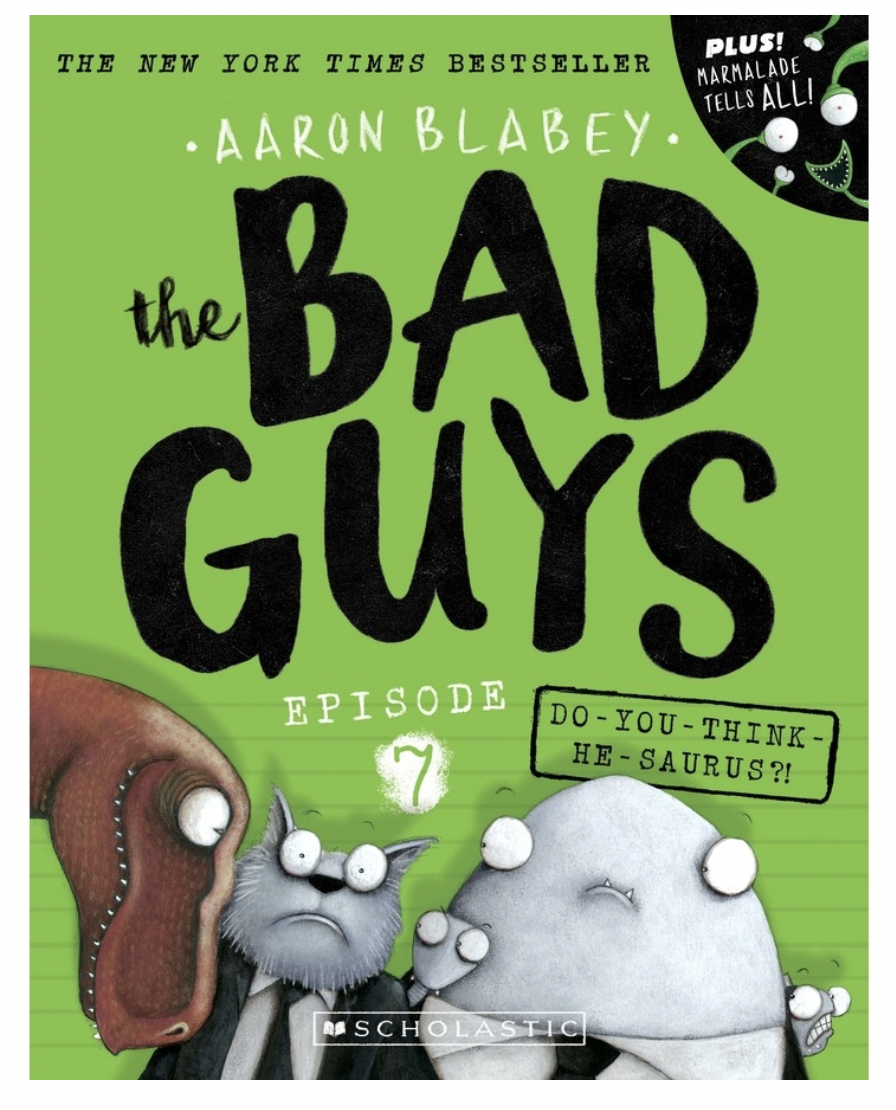 Do-you-think-he-saurus?! (The Bad Guys Episode 7) by Aaron Blabey