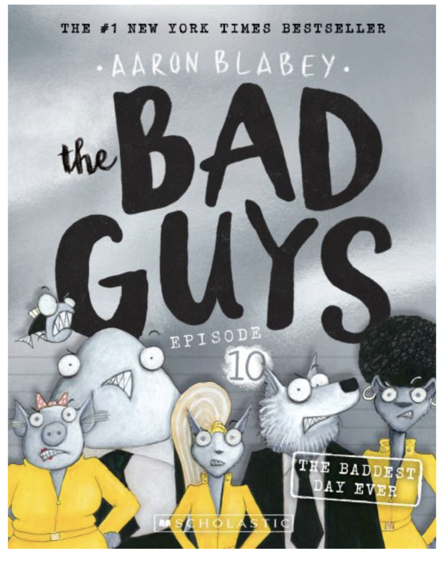 The Bad Guy Episode 10: The Baddest Day Ever by Aaron Blabey