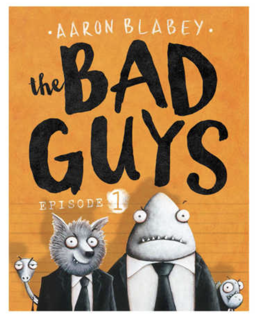 The Bad Guys (The Bad Guys Episode 1) by Aaron Blabey