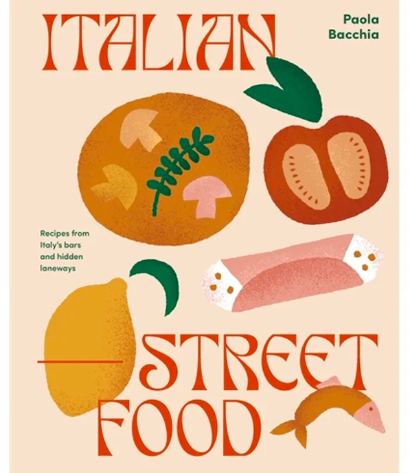 Italian Street Food Recipes from Italy's Bars and Hidden Laneways