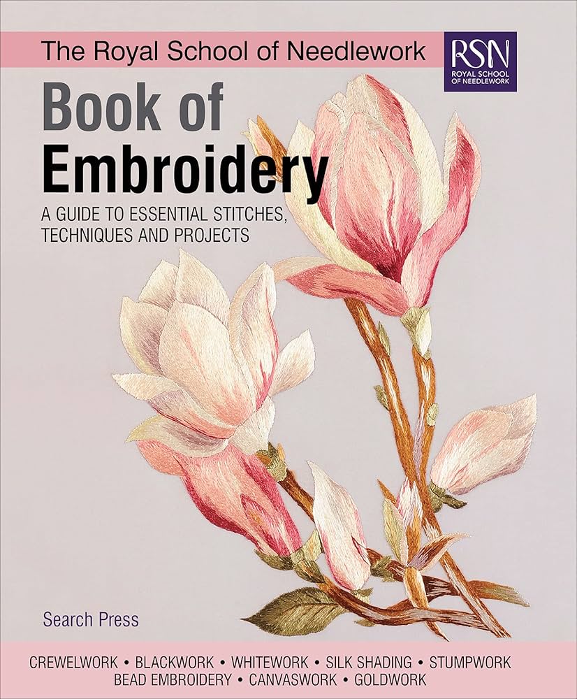 The RSN Book Of Embroidery: A Guide to Essential Stitches, Techniques and Projects