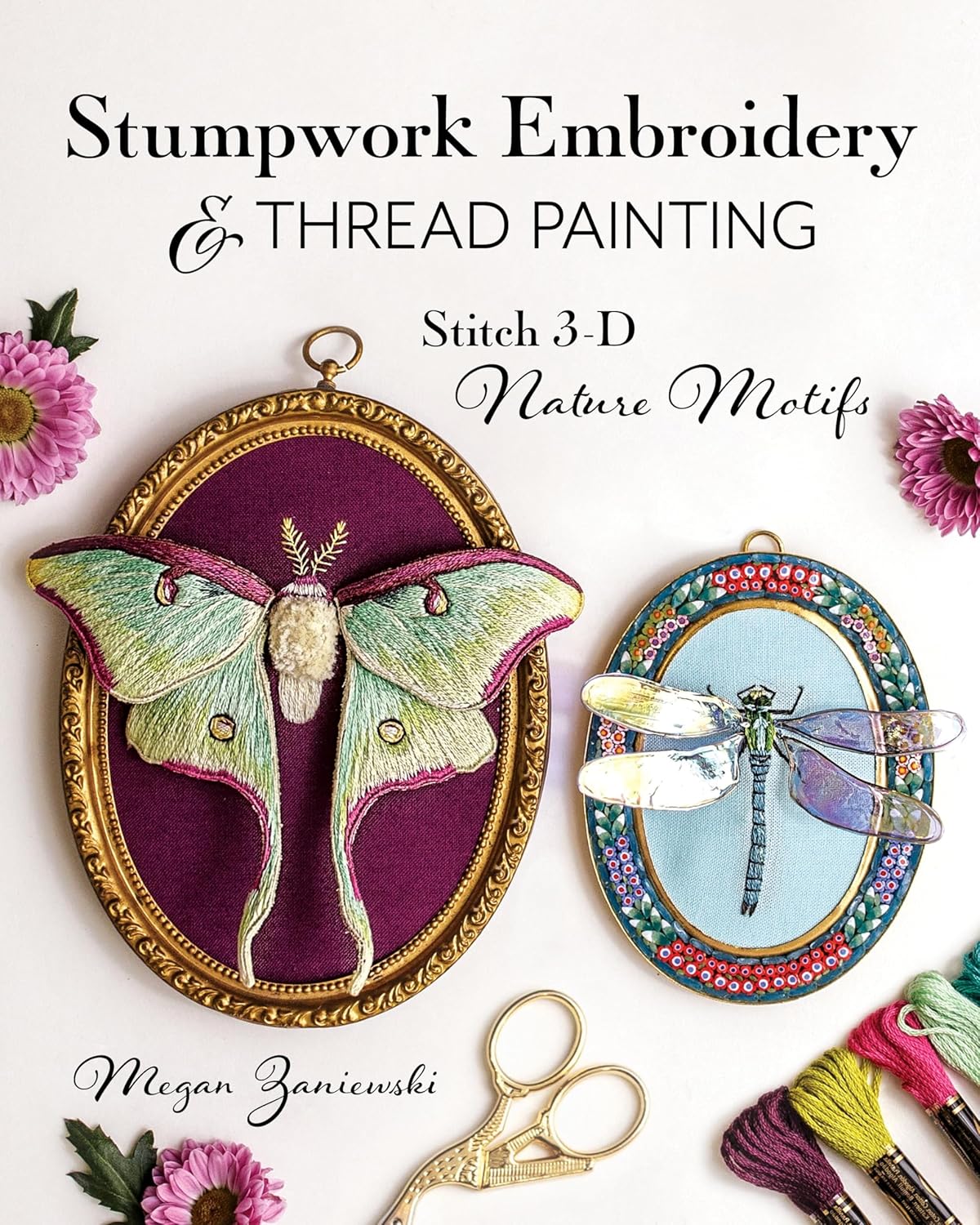 Stumpwork Emroidery & Thread Painting: Stitch 3-D Nature Motifs