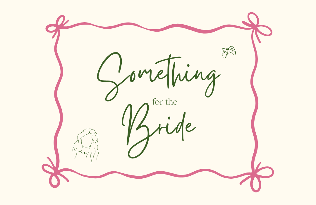 Something for the Bride
