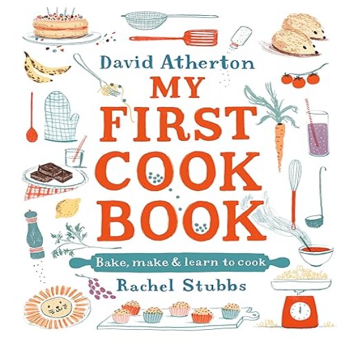 My First Cook Book: Bake, Make and Learn to Cook: